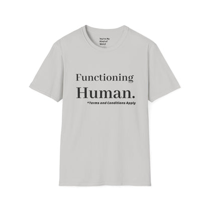 Funny Sarcastic Unisex Tee – Functioning Human, Terms and Conditions Apply Shirt Black Text