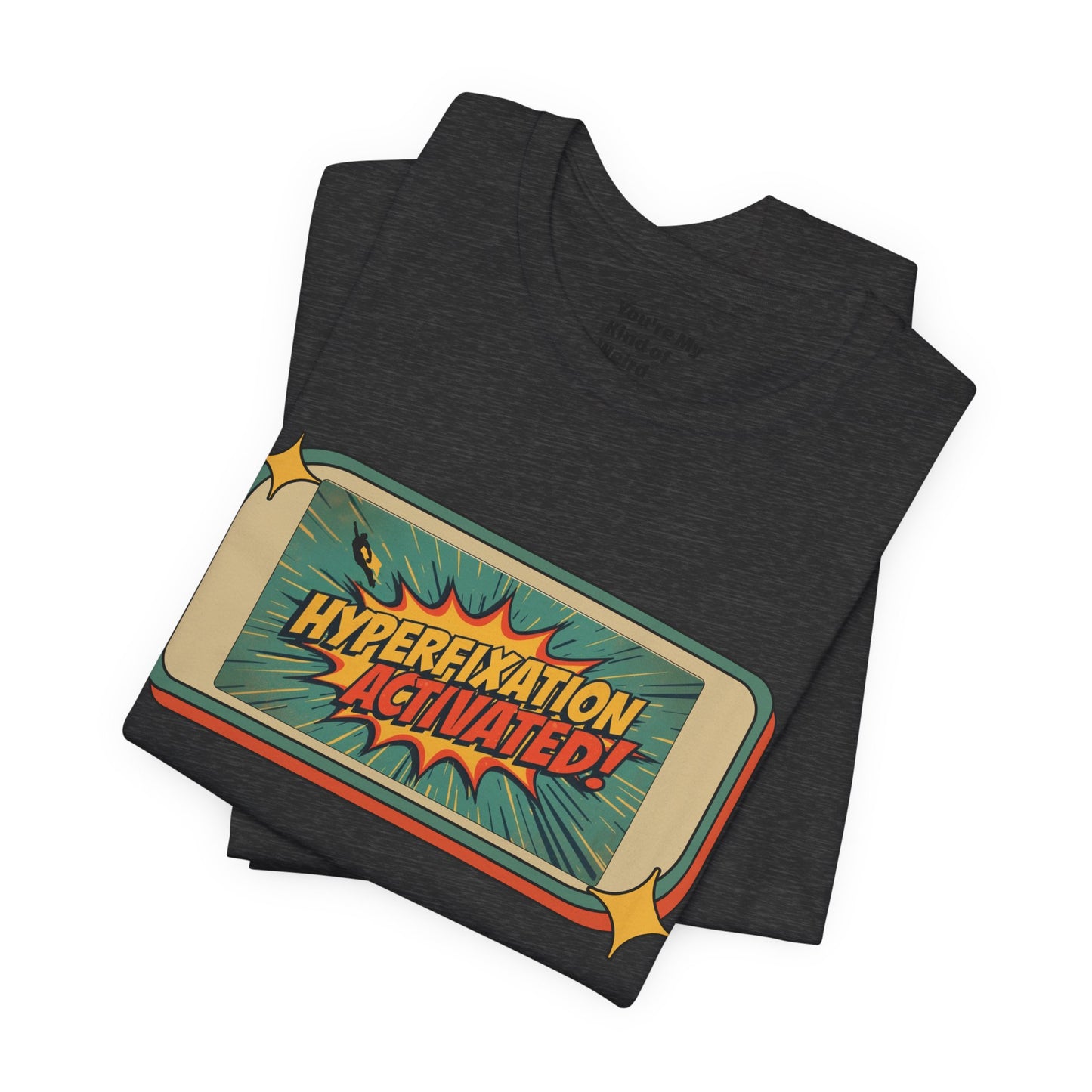 Hyperfixation Activated Unisex Tee - Fun Shirt for Neurodivergents, Gift for ADHD Awareness, Casual Wear, Humor Tee, Quirky Fashion