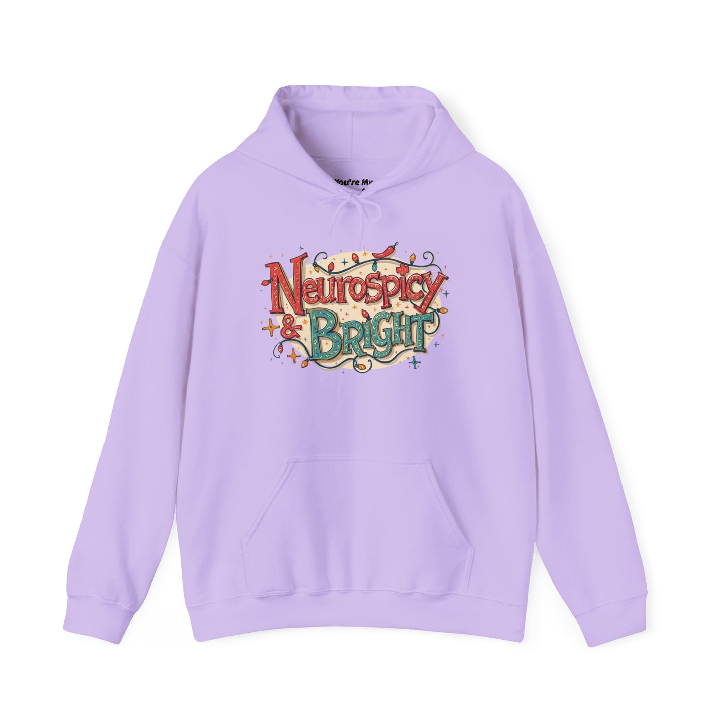 Neurospicy & Bright Hoodie | Cozy Neurodivergent Holiday Sweatshirt - You're My Kind of Weird