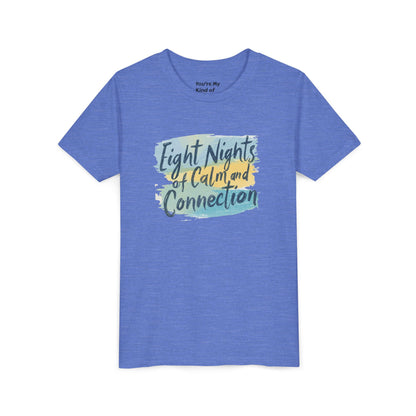 Eight Nights of Calm and Connection Kids Hanukkah Shirt | Mindful Holiday Tee for Children | Soft Youth Hanukkah Gift - You're My Kind of Weird