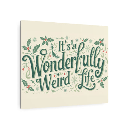 Metal Art Sign: It's a Wonderfully Weird Life Plaque,Unique Home Decor, Quirky Gift, Holiday Wall Art, Vintage - Inspired Sign - You're My Kind of Weird