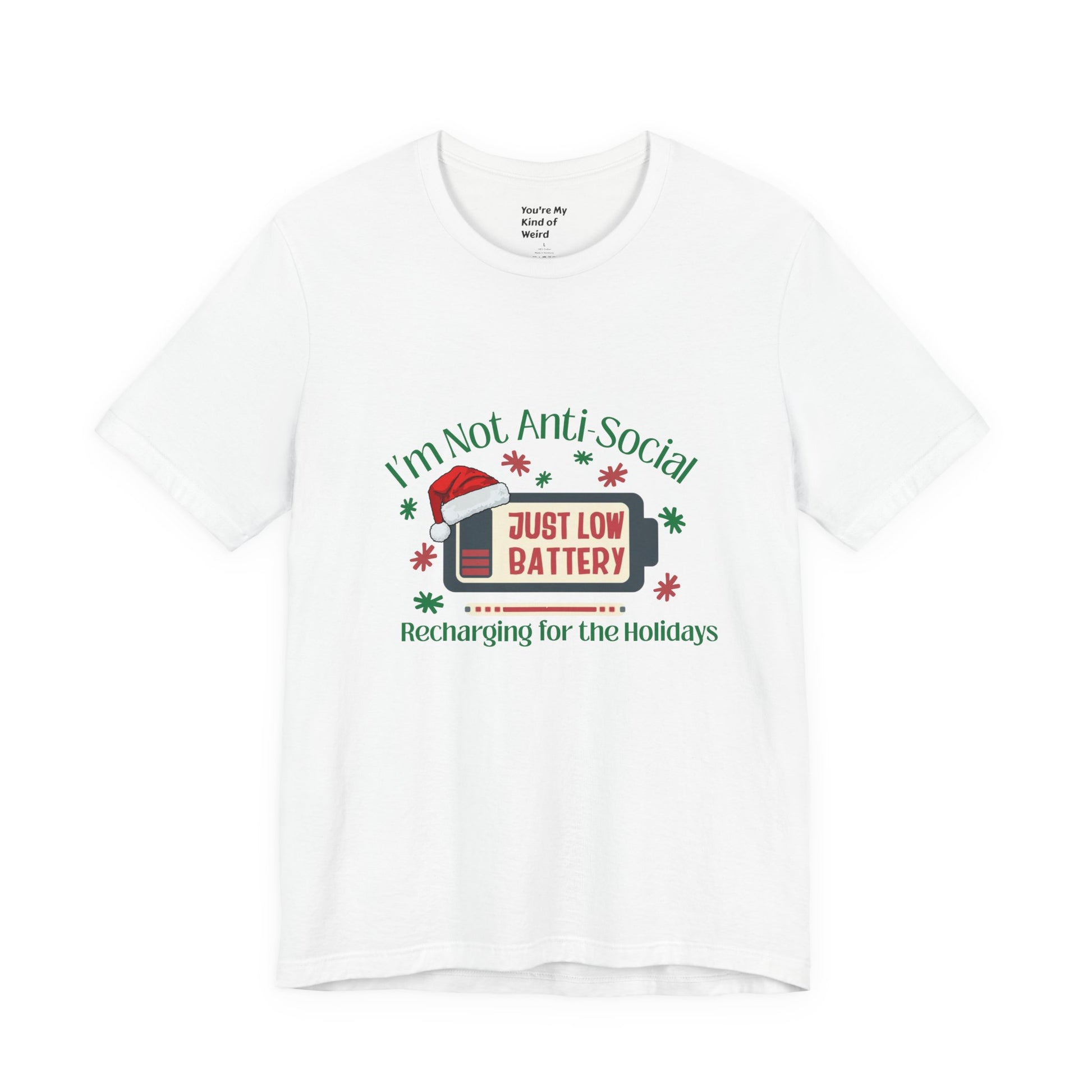 Holiday Recharge Unisex Tee - I'm Not Anti Social, Just Low Battery Holiday Humor - You're My Kind of Weird