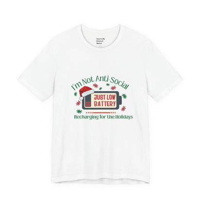 Holiday Recharge Unisex Tee - I'm Not Anti Social, Just Low Battery Holiday Humor - You're My Kind of Weird