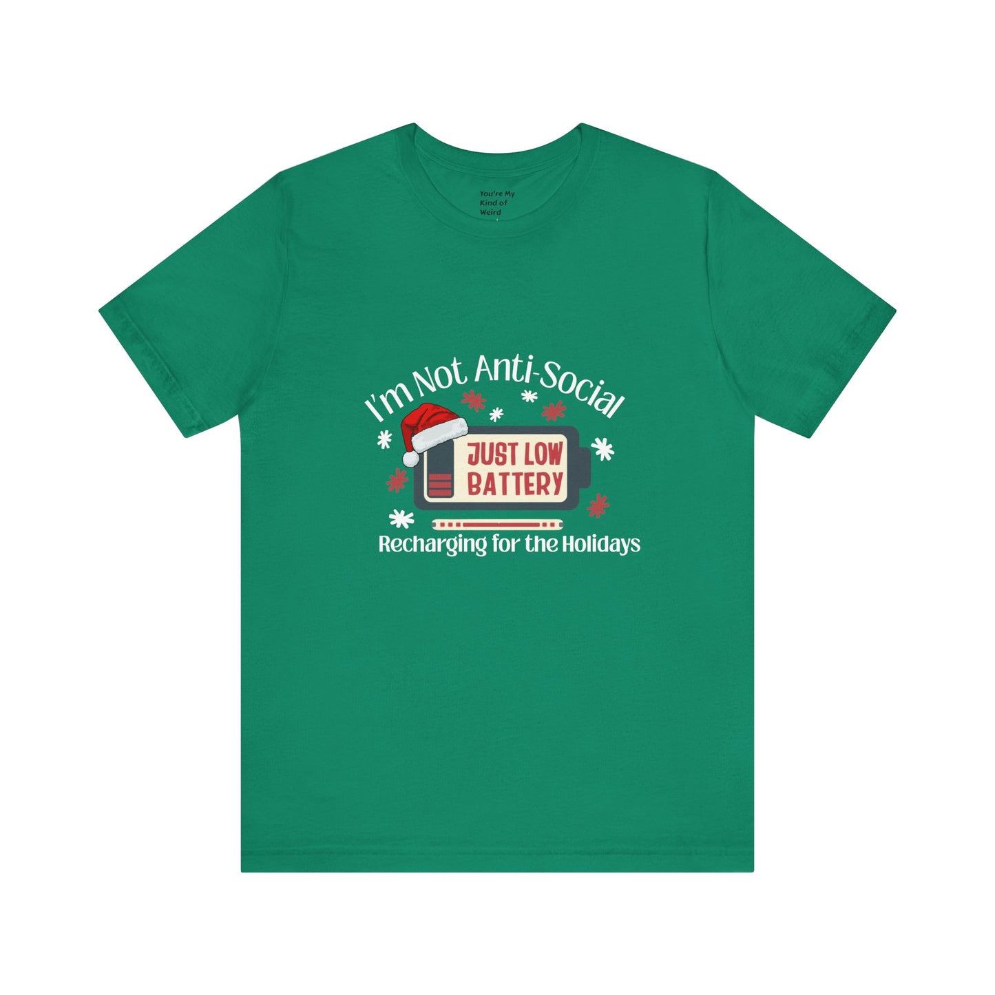 Holiday Recharge Unisex Tee - I'm Not Anti Social, Just Low Battery Holiday Humor - You're My Kind of Weird