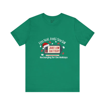 Holiday Recharge Unisex Tee - I'm Not Anti Social, Just Low Battery Holiday Humor - You're My Kind of Weird