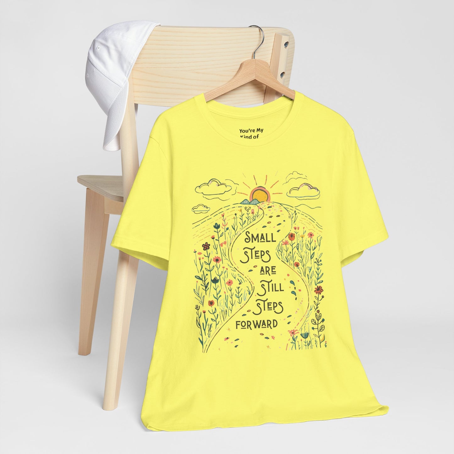 Inspirational T-Shirt: "Small Steps are Still Steps Forward" - You're My Kind of Weird T-Shirt