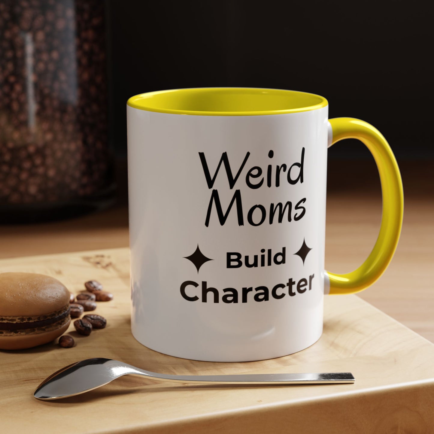 Weird Moms Build Character Mug - You're My Kind of Weird