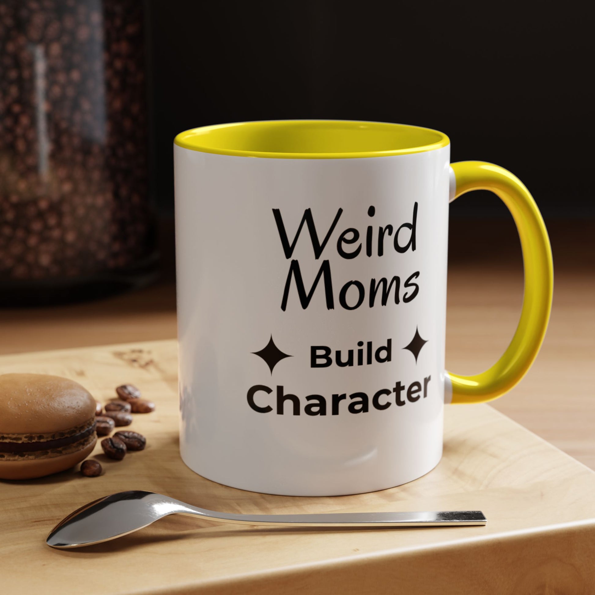 Weird Moms Build Character Mug - You're My Kind of Weird