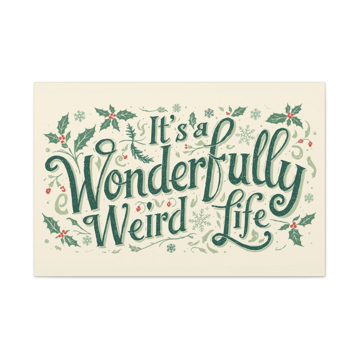 Canvas Wall Art — "It's a Wonderfully Weird Life" Holiday Typography Print - You're My Kind of Weird