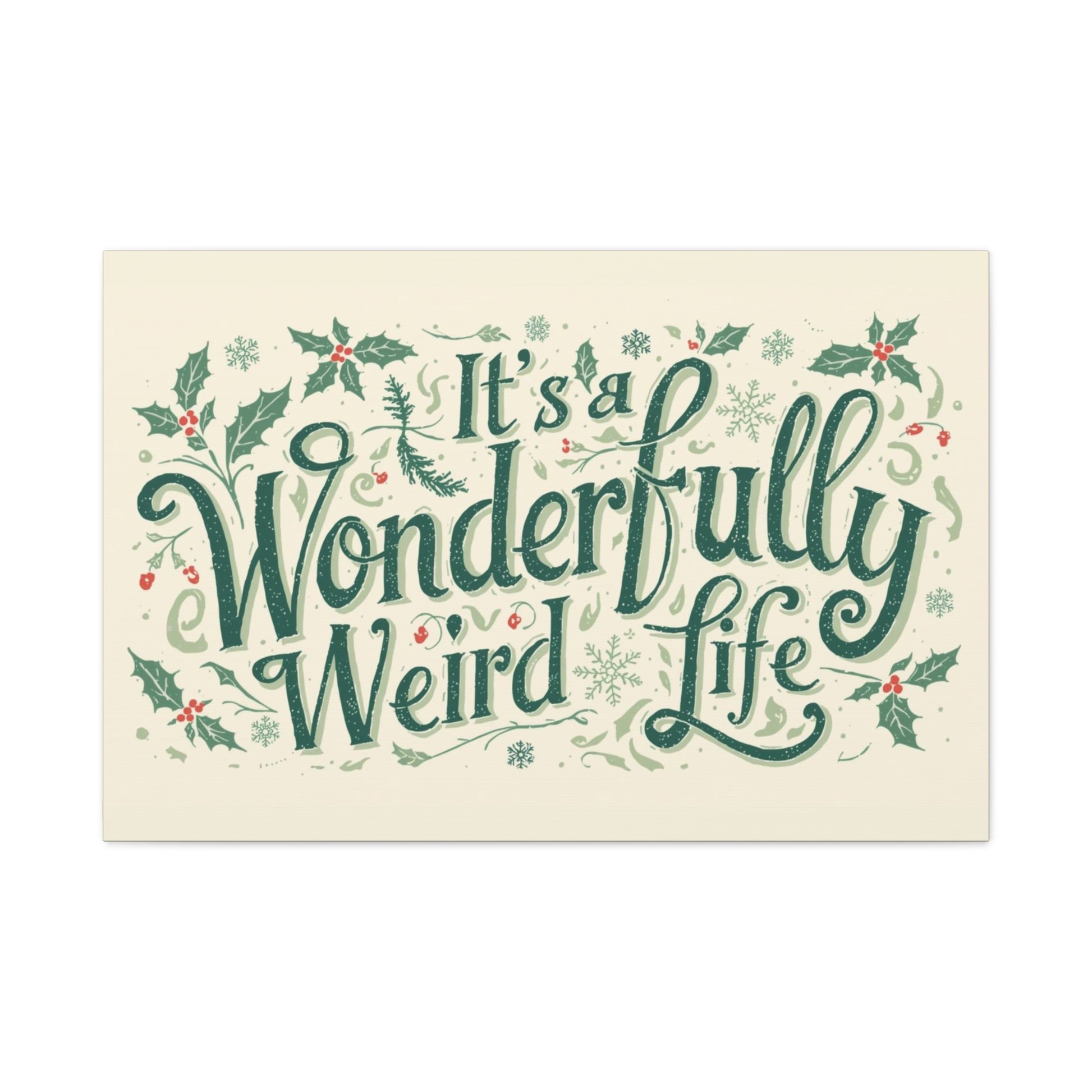 Canvas Wall Art — "It's a Wonderfully Weird Life" Holiday Typography Print - You're My Kind of Weird