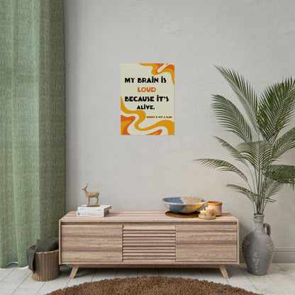 Rolled Poster "My Brain Is Loud Because It's Alive" Retro Swirl Wall Art - You're My Kind of Weird
