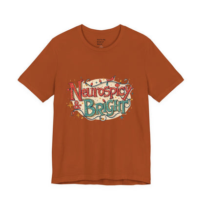 Neurospicy & Bright T-Shirt – Holiday Tee for Unique Minds - You're My Kind of Weird