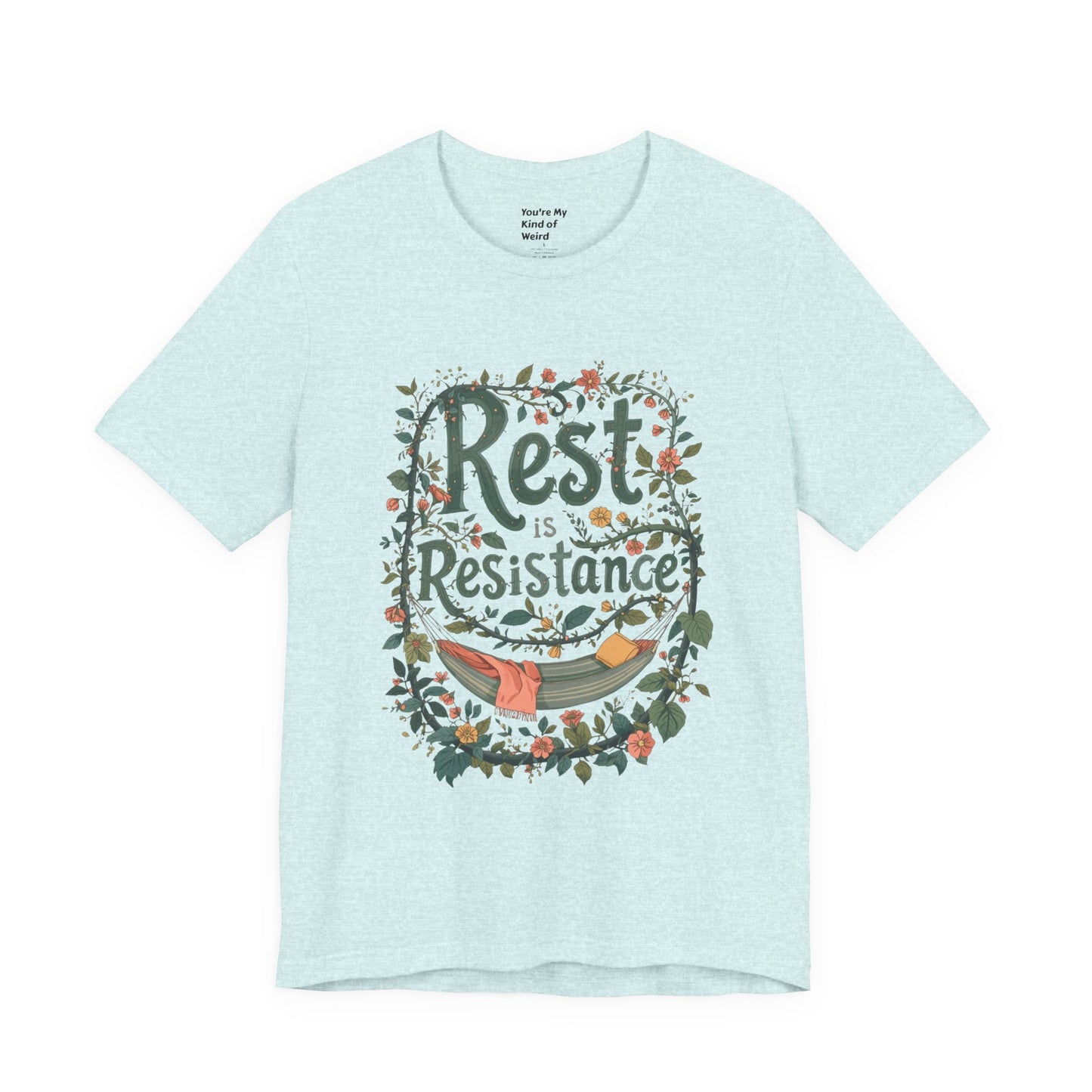 Rest is Resistance Tee, Motivational Shirt, Relaxation Apparel, Unisex Tee, Gift for Peace Lovers - You're My Kind of Weird