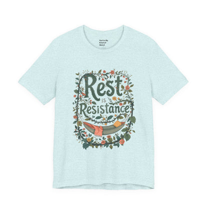 Rest is Resistance Tee, Motivational Shirt, Relaxation Apparel, Unisex Tee, Gift for Peace Lovers - You're My Kind of Weird