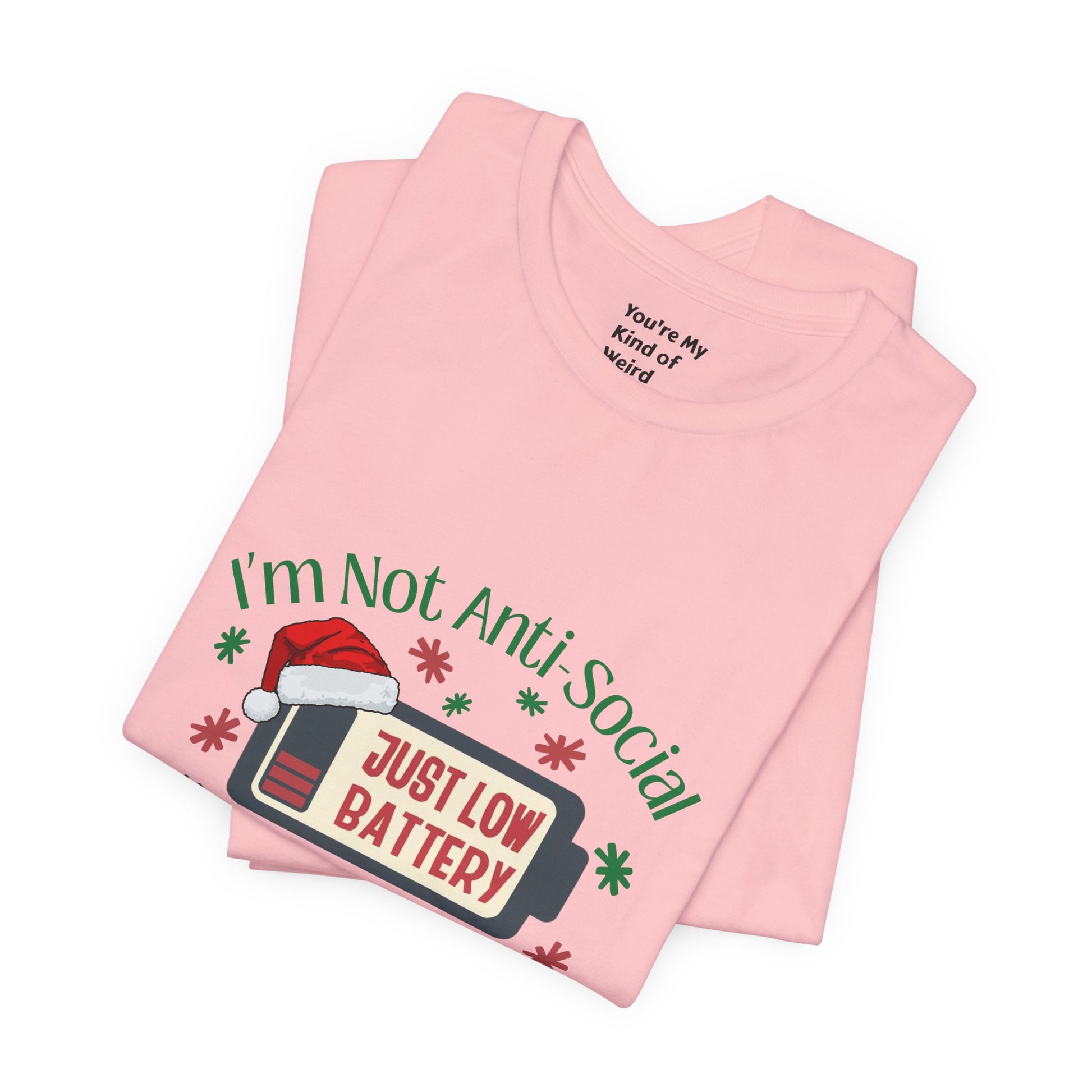 Holiday Recharge Unisex Tee - I'm Not Anti Social, Just Low Battery Holiday Humor - You're My Kind of Weird