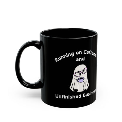 Running on Caffeine and Unfinished Business Ghost Mug | Black Coffee Cup - You're My Kind of Weird