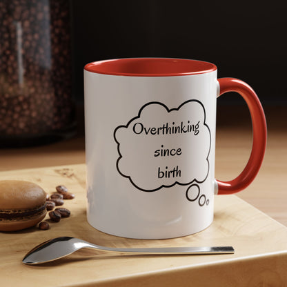 “Overthinking Since Birth” Accent Coffee Mug | Funny Quote Cup in 11oz & 15oz, Gift for Friends & Coworkers