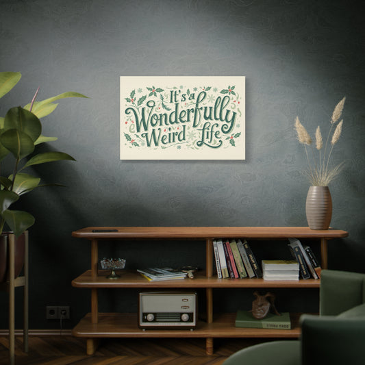 Canvas Wall Art — "It's a Wonderfully Weird Life" Holiday Typography Print - You're My Kind of Weird