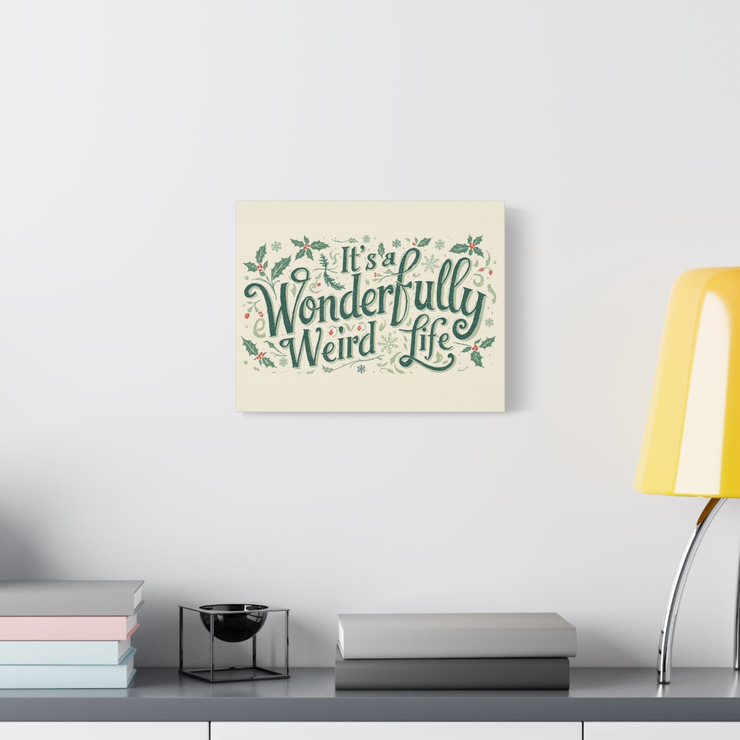 Canvas Wall Art — "It's a Wonderfully Weird Life" Holiday Typography Print - You're My Kind of Weird