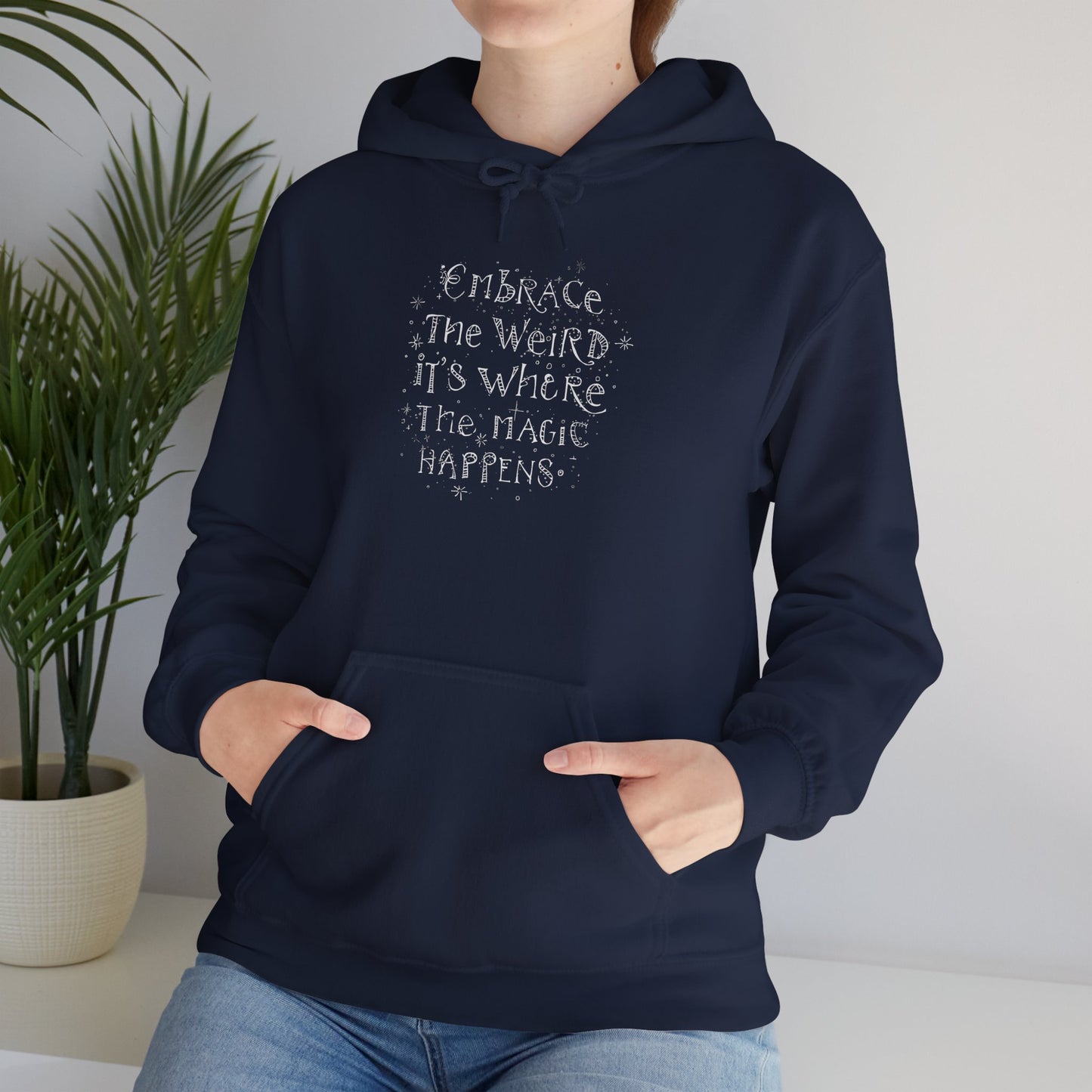 Embrace the Weird Fleece Hoodie | Comfortable Magic Happens Hoodie - You're My Kind of Weird