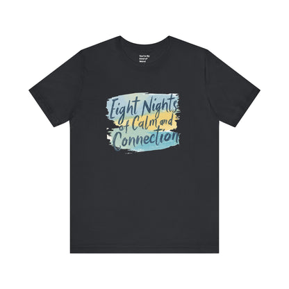 Eight Nights of Calm and Connection Hanukkah Shirt | Mindful Holiday Tee | Jewish Festival of Lights Shirt - You're My Kind of Weird