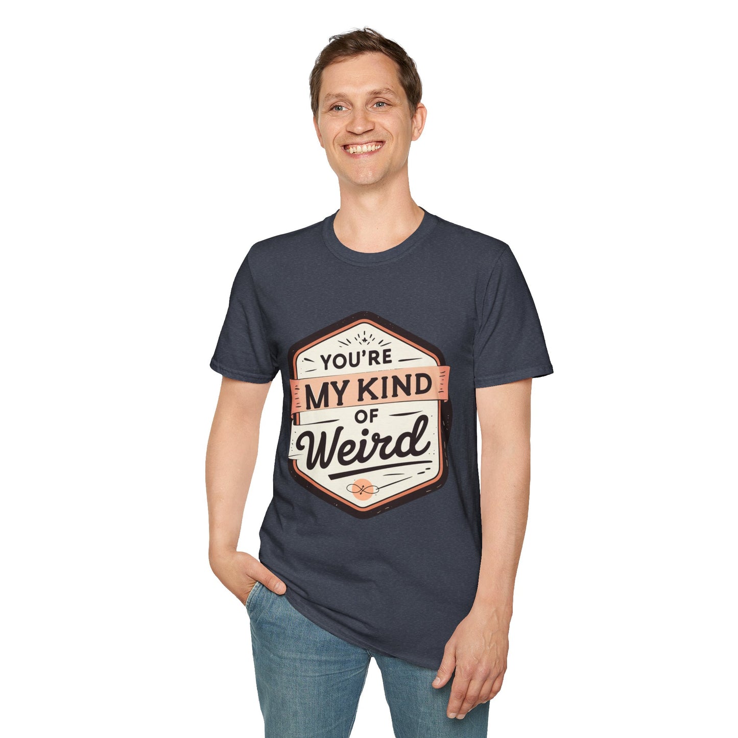 “You’re My Kind of Weird” Unisex Graphic T-Shirt | Funny Quote Softstyle Tee for Men & Women | Quirky Casual Top