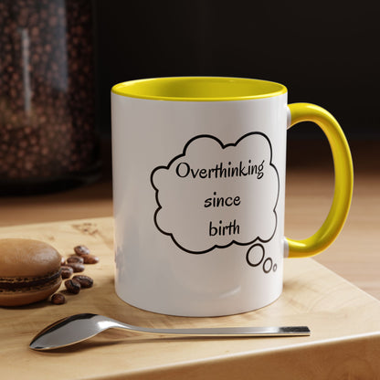 “Overthinking Since Birth” Accent Coffee Mug | Funny Quote Cup in 11oz & 15oz, Gift for Friends & Coworkers
