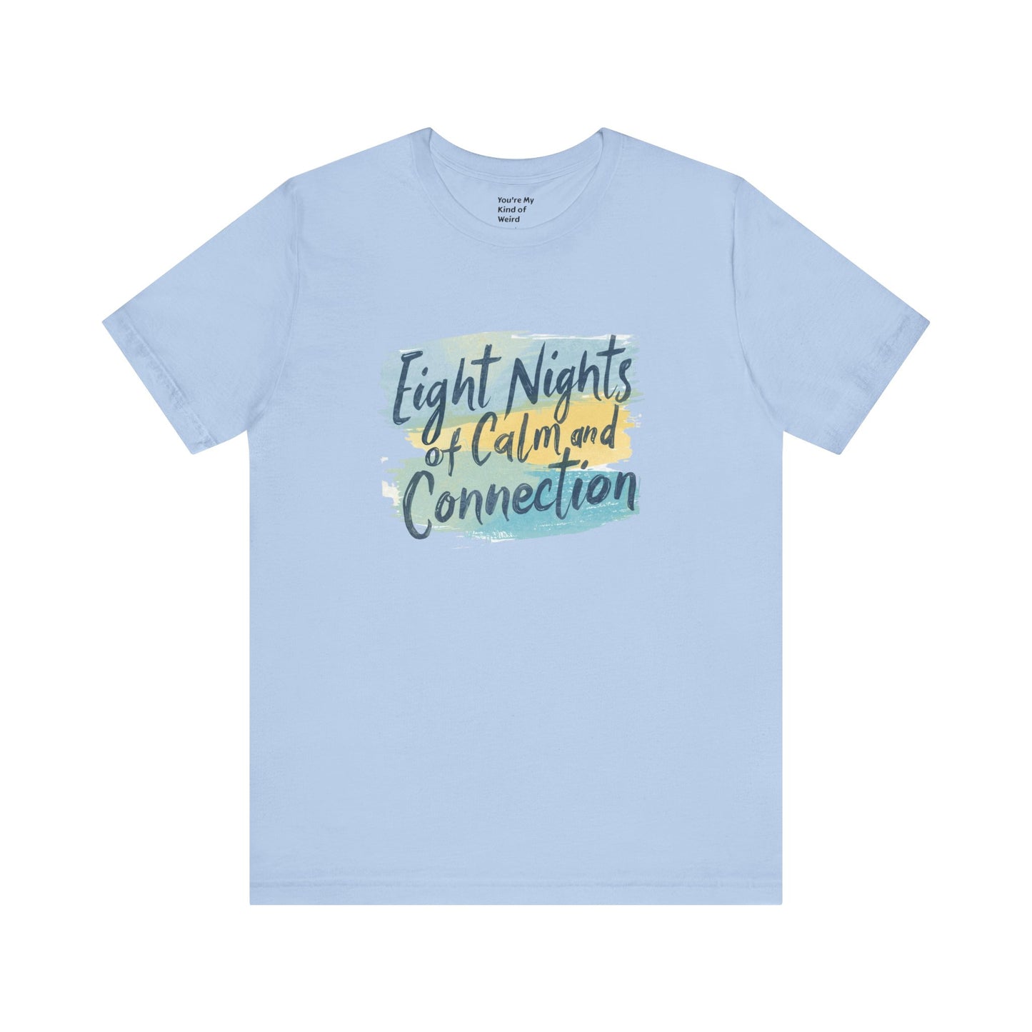 Eight Nights of Calm and Connection Hanukkah Shirt | Mindful Holiday Tee | Jewish Festival of Lights Shirt - You're My Kind of Weird