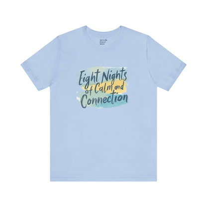 Eight Nights of Calm and Connection Hanukkah Shirt | Mindful Holiday Tee | Jewish Festival of Lights Shirt - You're My Kind of Weird