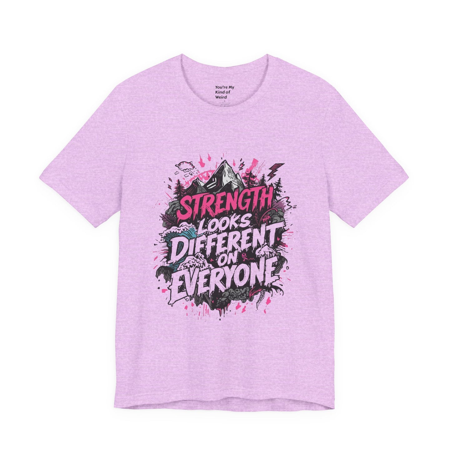 Strength Looks Different Grunge - Inspired Unisex Shirt - You're My Kind of Weird
