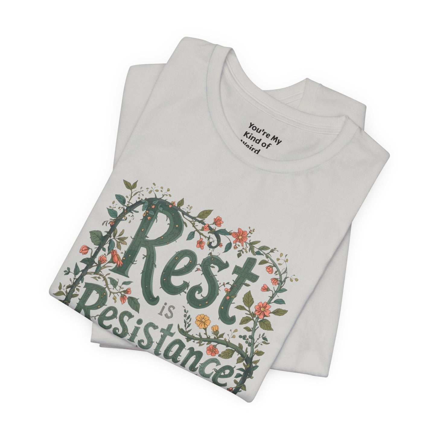 Rest is Resistance Tee, Motivational Shirt, Relaxation Apparel, Unisex Tee, Gift for Peace Lovers - You're My Kind of Weird