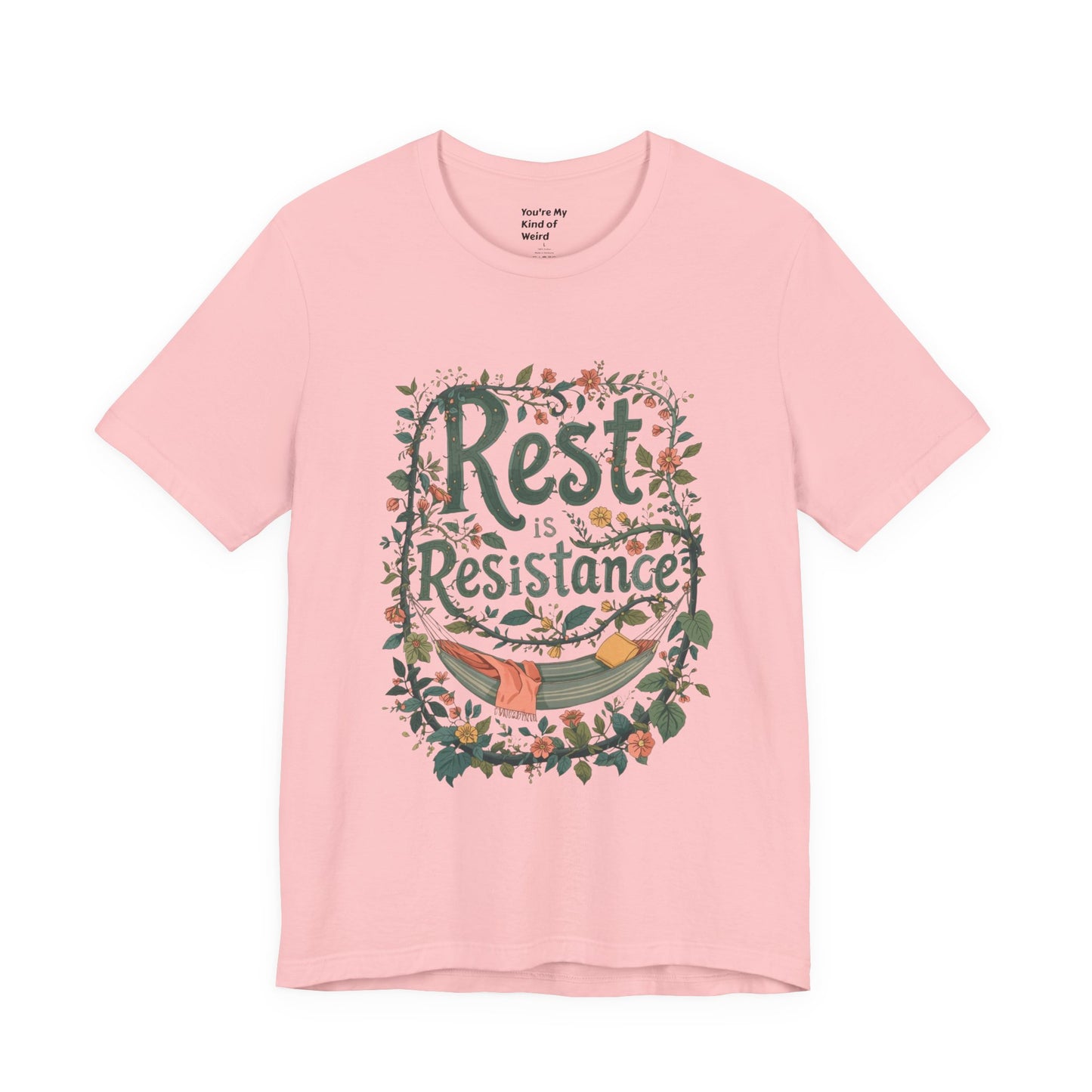 Rest is Resistance Tee, Motivational Shirt, Relaxation Apparel, Unisex Tee, Gift for Peace Lovers - You're My Kind of Weird
