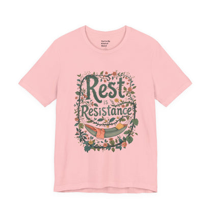 Rest is Resistance Tee, Motivational Shirt, Relaxation Apparel, Unisex Tee, Gift for Peace Lovers - You're My Kind of Weird