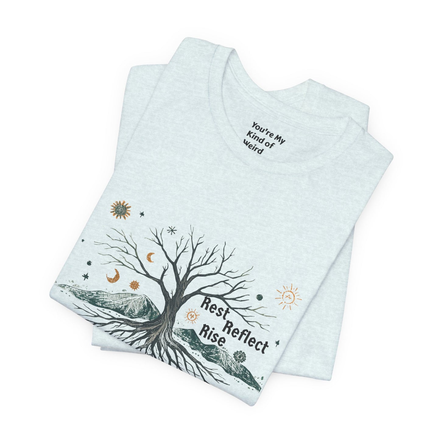 Rest. Reflect. Rise. Solstice Shirt | Mindful Winter Solstice Tee - You're My Kind of Weird