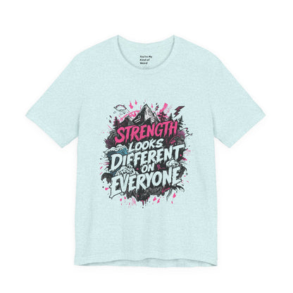 Strength Looks Different Grunge - Inspired Unisex Shirt - You're My Kind of Weird