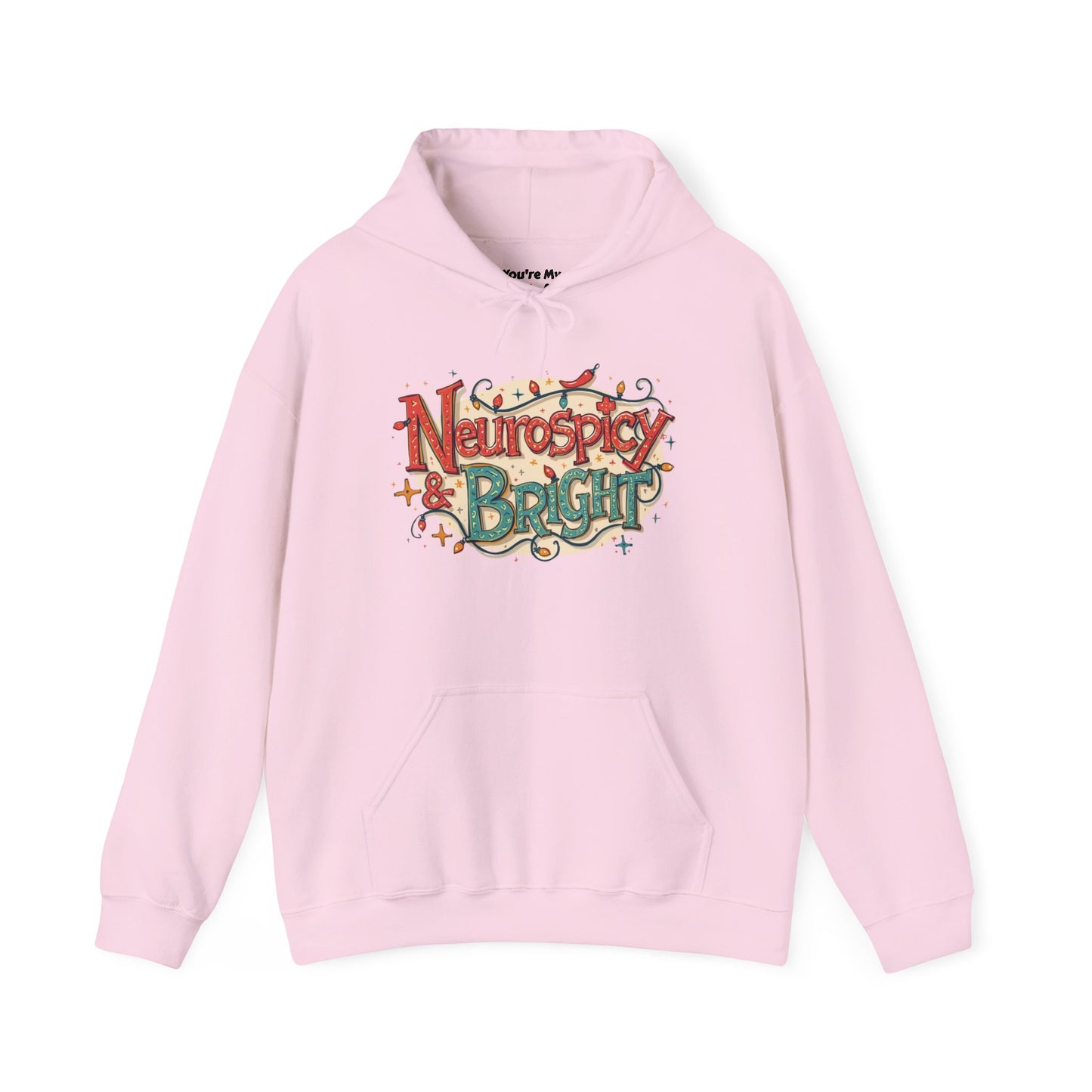 Neurospicy & Bright Hoodie | Cozy Neurodivergent Holiday Sweatshirt - You're My Kind of Weird