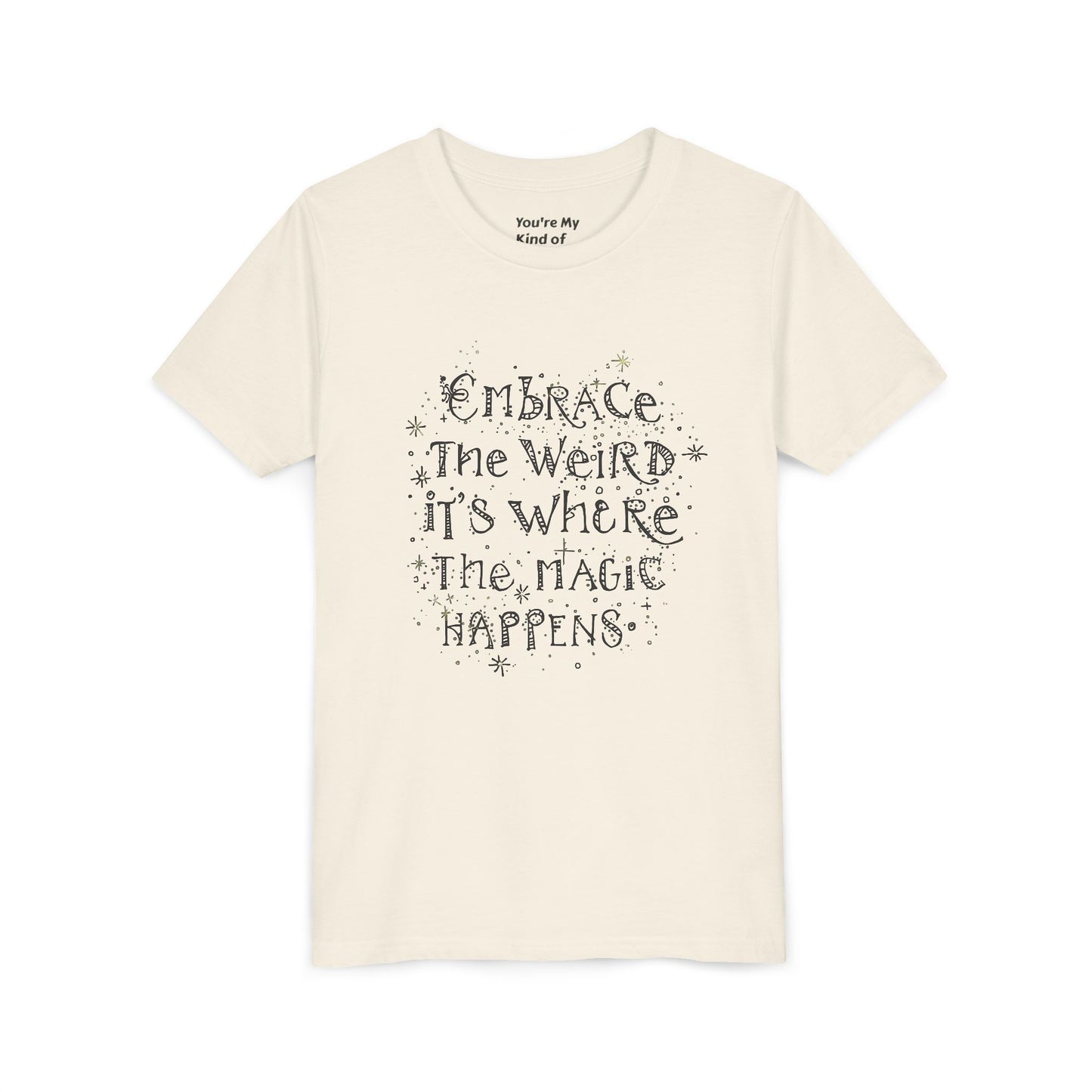 Embrace the Weird, It's Where the Magic Happens Tee - HyperFashion, Stylish Kids Shirt, Youth Fashion Top, Birthday Gift, Everyday Fun Wear
