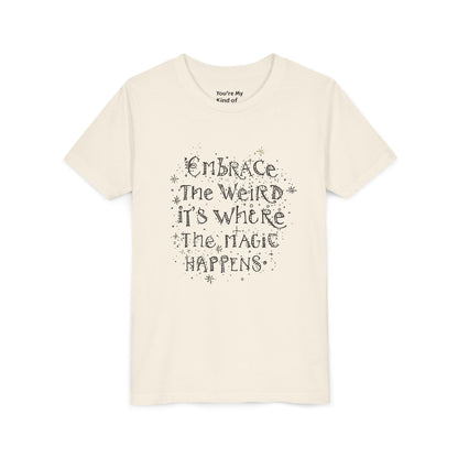 Embrace the Weird, It's Where the Magic Happens Tee - HyperFashion, Stylish Kids Shirt, Youth Fashion Top, Birthday Gift, Everyday Fun Wear