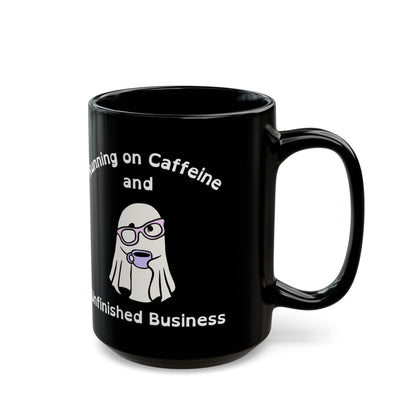 Running on Caffeine and Unfinished Business Ghost Mug | Black Coffee Cup - You're My Kind of Weird