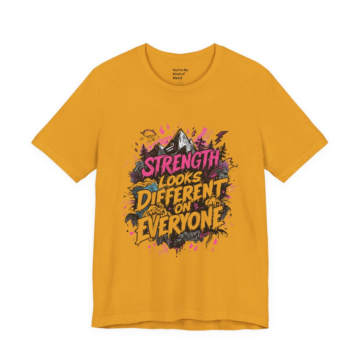 Strength Looks Different Grunge - Inspired Unisex Shirt - You're My Kind of Weird