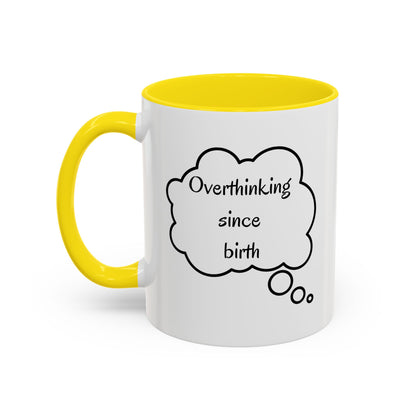 “Overthinking Since Birth” Accent Coffee Mug | Funny Quote Cup in 11oz & 15oz, Gift for Friends & Coworkers