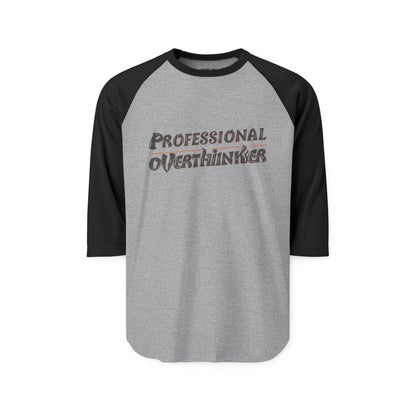 Professional Overthinker Unisex Three - Quarter Sleeve Raglan Shirt - You're My Kind of Weird
