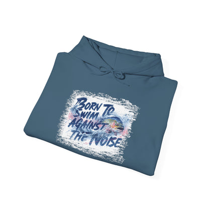 Born to Swim Against the Noise Hoodie | Gift for Deep Thinkers & Creatives - You're My Kind of Weird