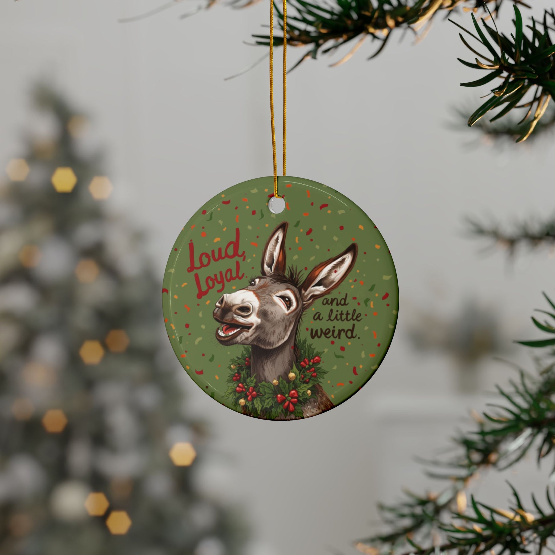 Festive Ceramic Ornaments - “Loud, Loyal, and a Little Weird” (1/3/5/10 pcs) - You're My Kind of Weird