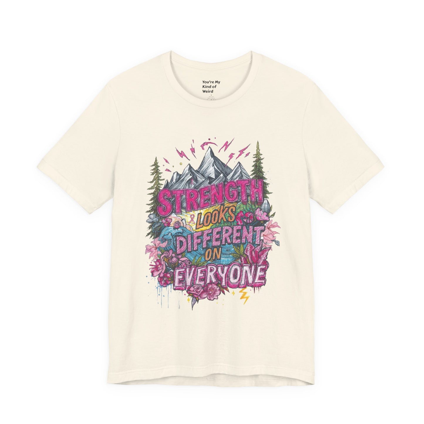 Strength Looks Different Mountainscape Unisex Shirt - You're My Kind of Weird T-Shirt