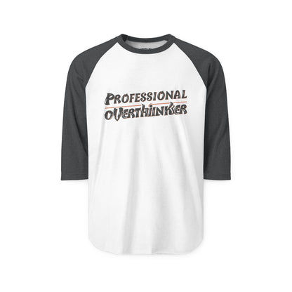 Professional Overthinker Unisex Three - Quarter Sleeve Raglan Shirt - You're My Kind of Weird