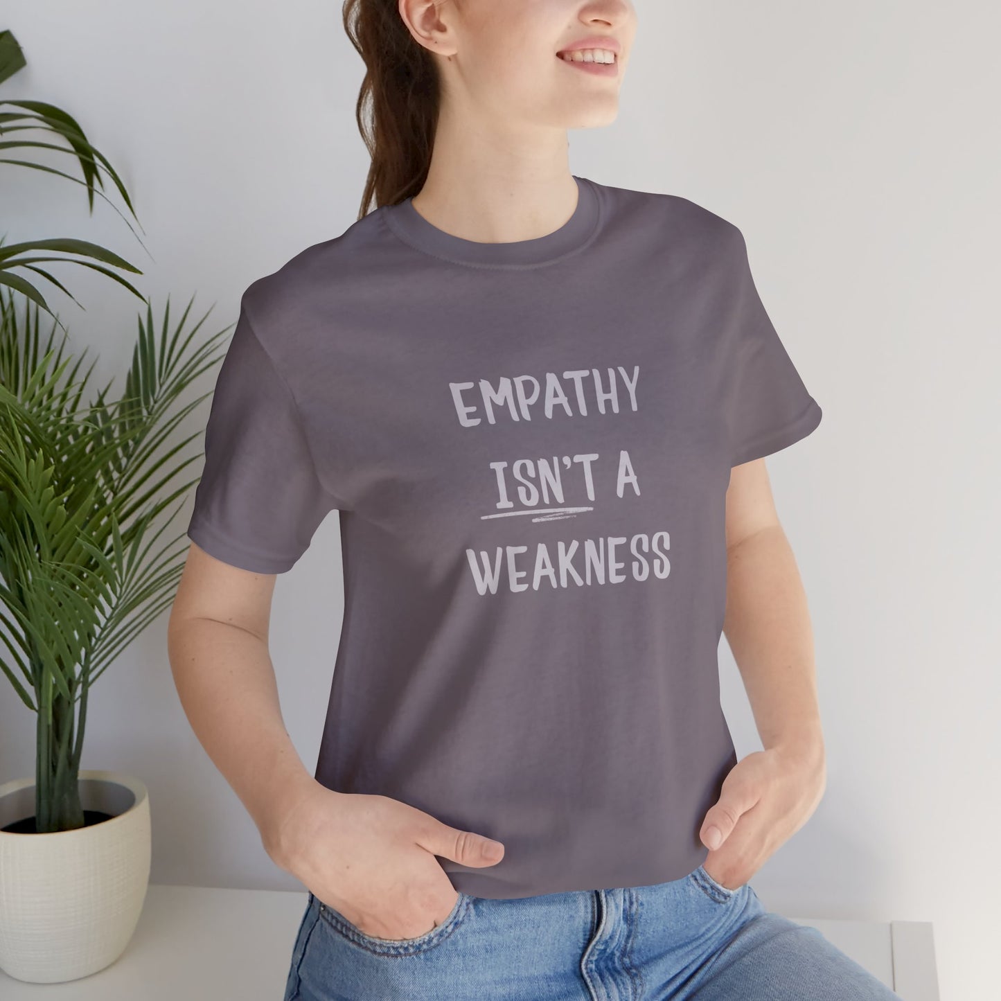Empathy Isn’t a Weakness Shirt – Social Justice Tee, Soft Ethical Unisex T-Shirt - You're My Kind of Weird
