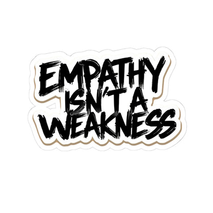 Empathy Isn't a Weakness — Bold Script Kiss - Cut Sticker - You're My Kind of Weird