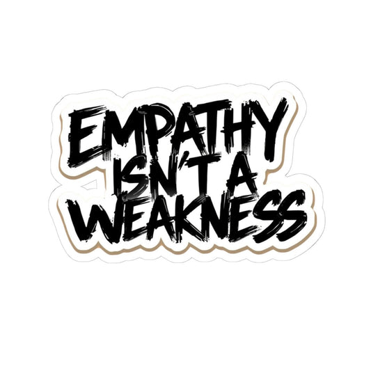 Empathy Isn't a Weakness — Bold Script Kiss - Cut Sticker - You're My Kind of Weird