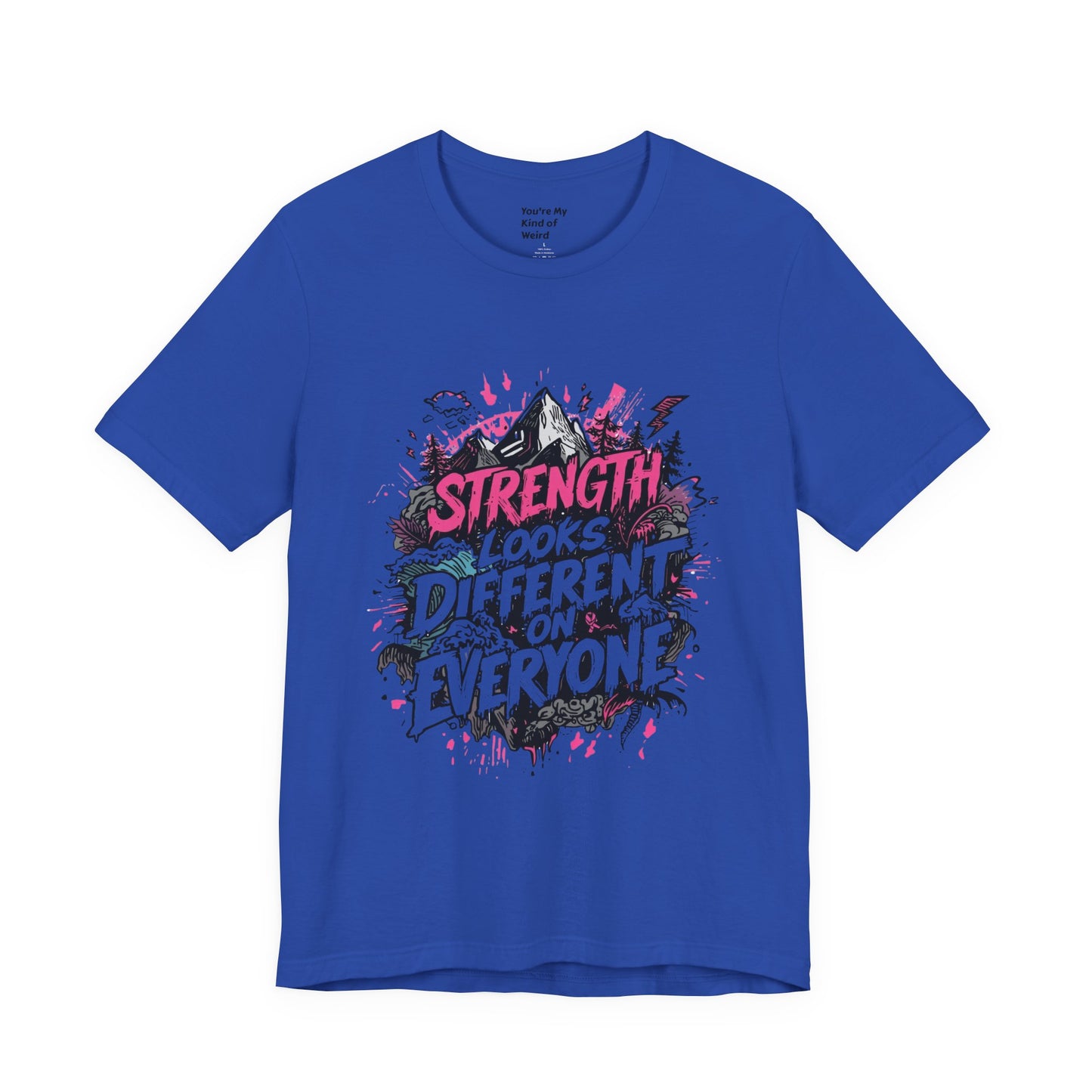 Strength Looks Different Grunge - Inspired Unisex Shirt - You're My Kind of Weird